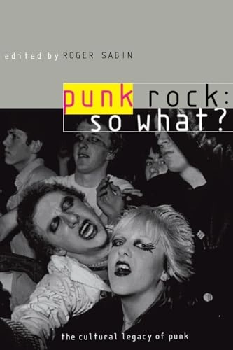 Punk rock - so what? : the cultural legacy of punk; Roger Sabin; 1999