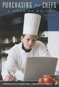 Purchasing for Chefs: A Concise Guide; Andrew H. Feinstein, John M. Stefanelli; 2009