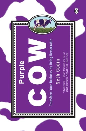 Purple cow : transform your business by being remarkable; Seth Godin; 2002