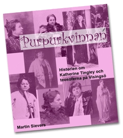 Purpurkvinnan : historien om Katherine Tingley och teosoferna på Visingsö