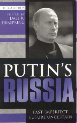 Putin's Russia : past imperfect, future uncertain; Dale R. Herspring; 2007