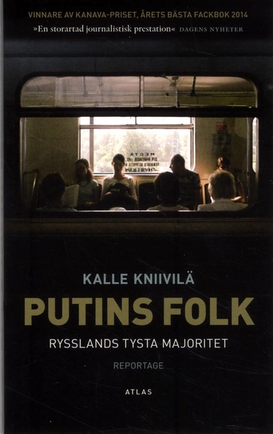 Putins folk : Rysslands tysta majoritet; Kalle Kniivilä; 2014
