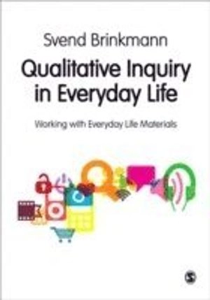 Qualitative inquiry in everyday life : working with everyday life materials