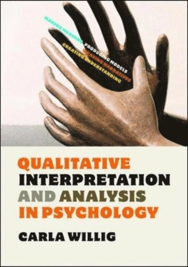 Qualitative Interpretation And Analysis In Psychology; Carla. Willig; 2012