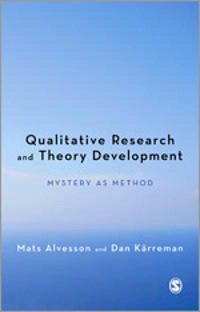 Qualitative research and theory development : mystery as method; Mats Alvesson; 2011