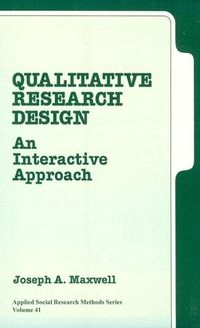 Qualitative research design : an interactive approach; Joseph A. Maxwell; 1996