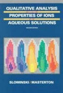 Qualitiative analysis and the properties of ions in aqueous solution; Emil J. Slowinski, William L. Masterton; 1990