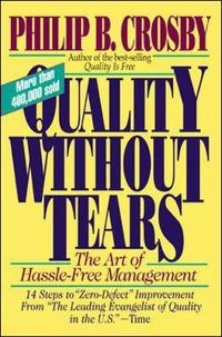 Quality without tears : the art of hassle-free management; Philip B. Crosby; 1995
