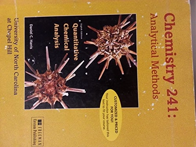 Quantitative Chemical Analysis 8th Edition - Chemistry 241: Analytical Methods Customized for the University of North Carolina At Chapel Hill; Daniel C. Harris; 2010