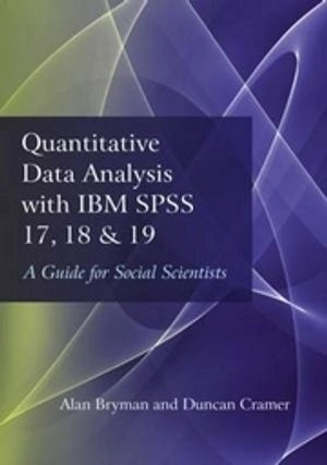 Quantitative data analysis with IBM SPSS 17, 18 and 19 : a guide for social scientists; Alan Bryman; 2011