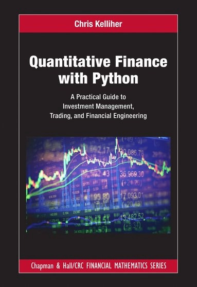 Quantitative Finance with Python; Chris Kelliher, Chris Kelliher; 2022