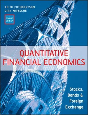 Quantitative Financial Economics: Stocks, Bonds and Foreign Exchange, 2nd E