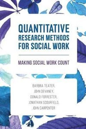 Quantitative research methods for social work : making social work count