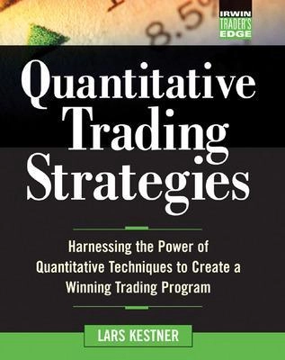 Quantitative trading strategies : harnessing the power of quantitative techniques to create a winning trading program; Lars N. Kestner; 2003