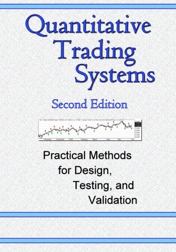 Quantitative Trading Systems: Practical Methods for Design, Testing, and Validation; Howard B. Bandy