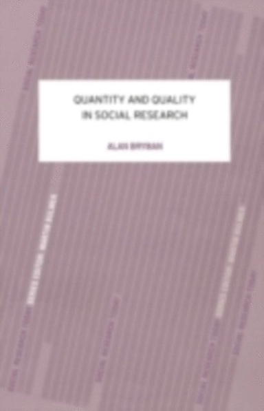 Quantity and quality in social research; Alan Bryman; 2004