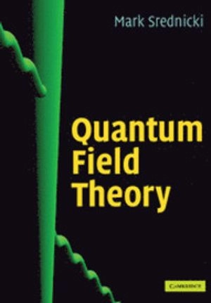 Quantum field theory; Mark Allen. Srednicki; 2007