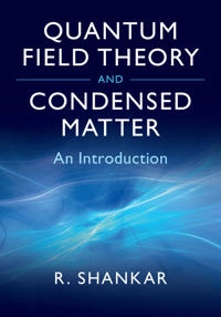 Quantum Field Theory and Condensed Matter; Ramamurti Shankar, Ramamurti Shankar; 2017
