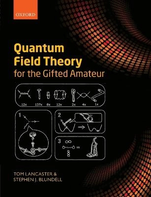 Quantum field theory for the gifted amateur; Tom Lancaster; 2014