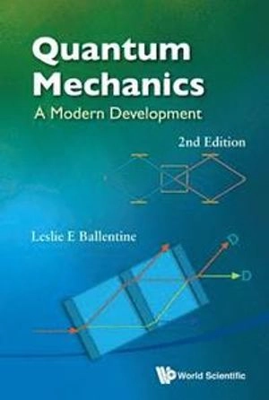 Quantum mechanics : a modern development; Leslie E. Ballentine; 2015
