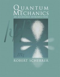 Quantum mechanics : an accessible introduction; Robert Scherrer; 2006