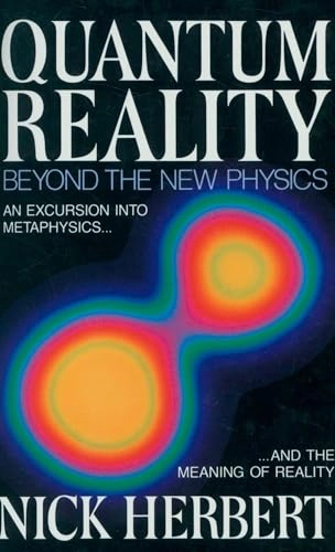 Quantum reality : beyond the new physics; Nick Herbert; 1985