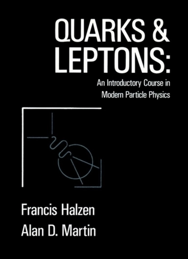 Quarks and leptons - introductory course in modern particle physics; Alan D. Martin; 1984