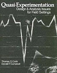 Quasi-experimentation : design & analysis issues for field settings; Thomas D. Cook; 1979