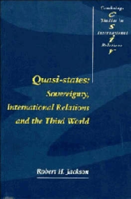 Quasi-states : sovereignty, international relations, and the Third World; Robert H. Jackson; 1990