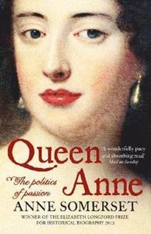 Queen Anne; Anne Somerset; 2012