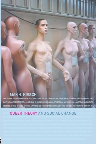 Queer theory and social change; Max H. Kirsch; 2000