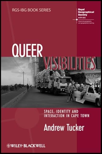 Queer Visibilities: Space, Identity and Interaction in Cape Town; Andrew Tucker; 2008