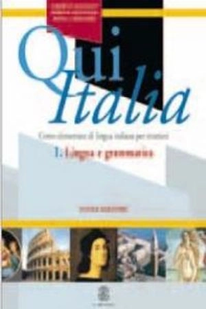 Qui Italia : corso elementare di lingua italiana per stranieri : 1 lingua e grammatica; Alberto Mazetti; 2002