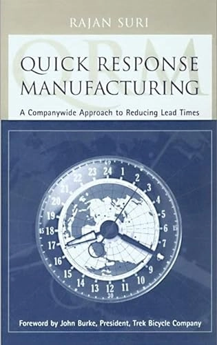 Quick response manufacturing : a companywide approach to reducing lead times; Rajan Suri; 1998