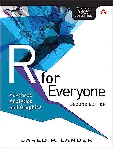 R for Everyone : advanced analytics and graphics; Jared P. Lander; 2017