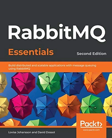 RabbitMQ Essentials; Lovisa Johansson, David Dossot; 2020