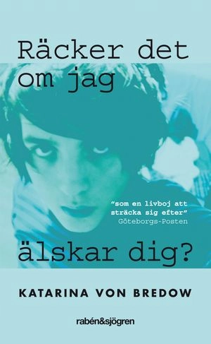 Räcker det om jag älskar dig?; Katarina von Bredow; 2007