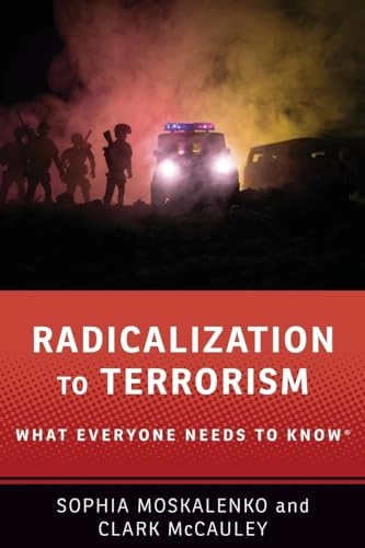 Radicalization to terrorism : what everyone needs to know; Sophia Moskalenko; 2020