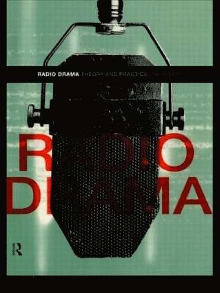 Radio drama : theory and practice; Tim Crook; 1999
