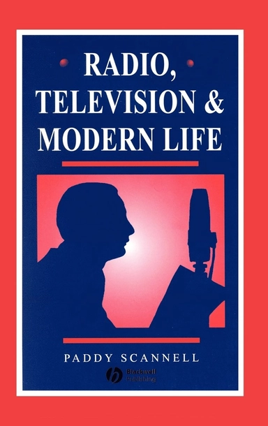 Radio, television, and modern life : a phenomenological approach