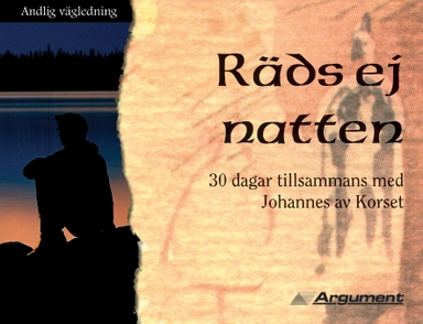Räds ej natten : 30 dagar tillsammans med Johannes av Korset; Lena Steenbrink, John Kirvan; 2003