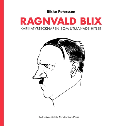 Ragnvald Blix : karikatyrtecknaren som utmanade Hitler