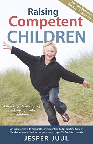Raising competent children : a new way of developing relationships with children