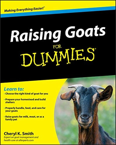 Raising Goats For Dummies?; Cheryl S. Smith; 2010