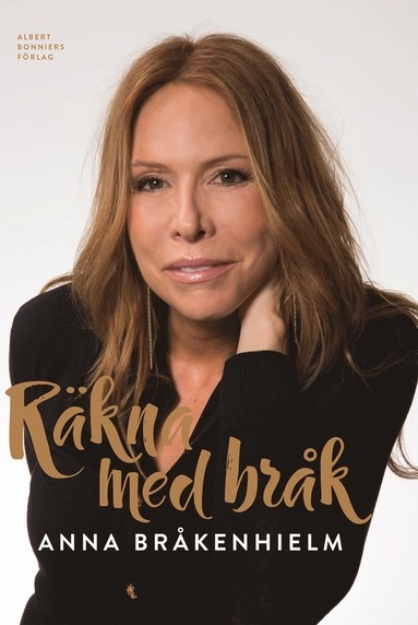 Räkna med bråk : om floppar, succéer och småländskt driv; Anna Bråkenhielm; 2017