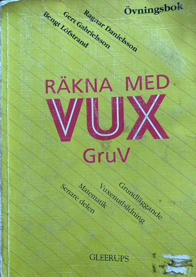 Räkna med vux · GruV : grundläggande vuxenutbildning, matematik, senare delen.