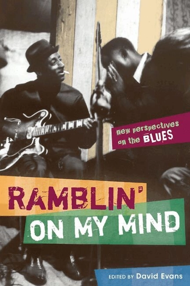 Ramblin' on my mind : new perspectives on the blues