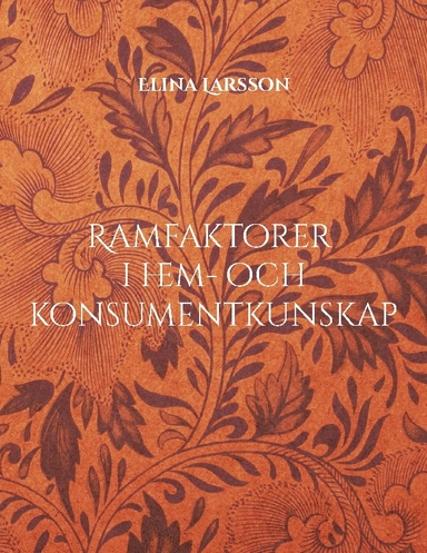 Ramfaktorer i hem- och konsumentkunskap och deras betydelse samt optimering för hög utbildningskvalite; Elina Larsson; 2024