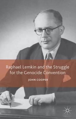 Raphael Lemkin and the struggle for the Genocide Convention