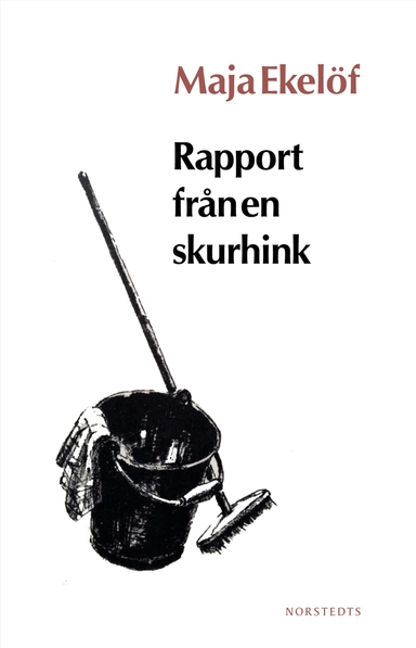 Rapport från en skurhink; Maja Ekelöf; 2010